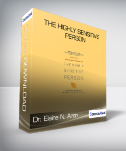 Dr. Elaine N. Aron - The Highly Sensitive Person