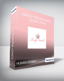 Human Design - Sandy Freschi Video Compilation