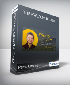 Pema Chödrön - The Freedom To Love