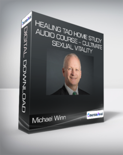 Michael Winn - Healing Tao Home Study Audio Course - Cultivate Sexual Vitality