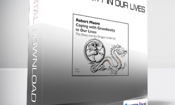 Robert Moore - Coping with Grandiosity in Our Lives