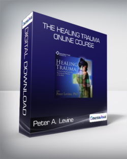 Peter A. Levine - The Healing Trauma Online Course