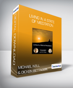 Michael Neill & Dicken Bettinger - Living in a State of Meditation