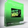 Dain Heer - Access Consciousness - Lose Your Mind