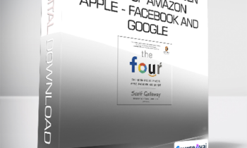Scott Galloway - The Four - The Hidden DNA of Amazon - Apple - Facebook and Google