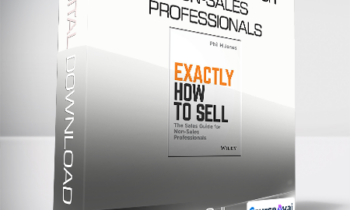 Exactly How to Sell - The Sales Guide for Non-Sales Professionals