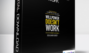 Benjamin Hardy - Willpower Doesn't Work