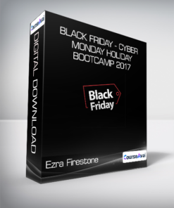 Ezra Firestone - Black Friday - Cyber Monday Holiday Bootcamp 2017