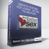 Better Sex Video Series - Creative Positions For Lovers - Beyond The Bedroom