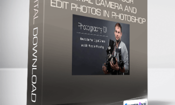 Lee Morris - Photography 101 - How to Use Your Digital Camera and Edit Photos in Photoshop