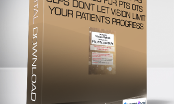 Robert Constantine - Innovative Vision Rehab Strategies for PTs - OTs & SLPs Don't Let Vision Limit Your Patient's Progress