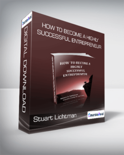 Stuart Lichtman - How To Become A Highly Successful Entrepreneur