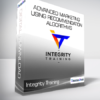 Integrity Training - Advanced Marketing Using Recommendation Algorithms