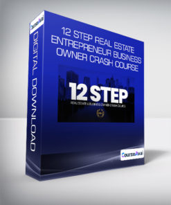12 Step Real Estate Entrepreneur Business Owner Crash Course