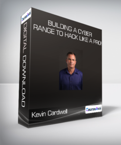 Kevin Cardwell - Building a Cyber Range to Hack Like a Pro!