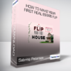 Sabrina Peterson - How To Make Your First Real Estate Flip