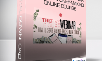 The Five-Figure Webinar Create A Money-Making Online Course