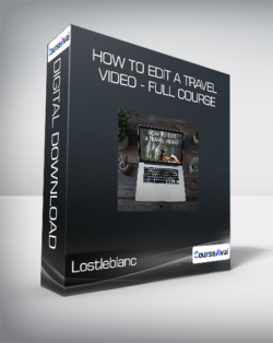 Lostleblanc - How To Edit a Travel Video - Full Course