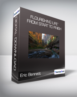 Eric Bennett - “Flourishing Life” From Start to Finish