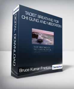 Bruce Kumar Frantzis - Taoist Breathing for Chi Gung and Meditation