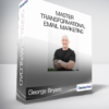 George Bryant - Master Transformational Email Marketing