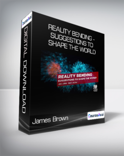 James Brown - Reality Bending - Suggestions to Shape the World