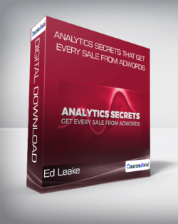 Ed Leake - Analytics Secrets that Get Every Sale from AdWords