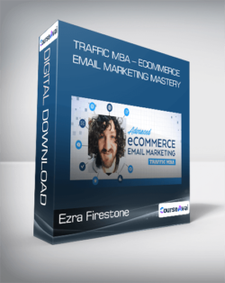 Ezra Firestone - Traffic MBA - eCommerce Email Marketing Mastery