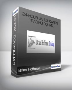 Brian Hoffman - 24-Hour Un-Education Trading Course