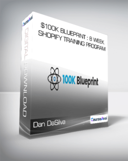 Dan DaSilva - $100K Blueprint : 8 Week Shopify Training Program