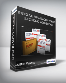 Justin Wilcox - The FOCUS Framework Videos + Electronic Workbooks