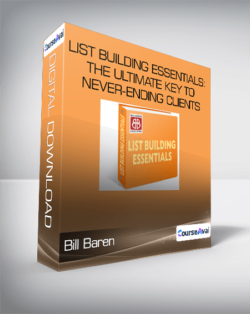 Bill Baren - List Building Essentials: The Ultimate Key To Never-Ending Clients