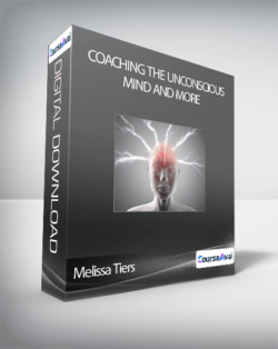 Melissa Tiers - Coaching The Unconscious Mind and More