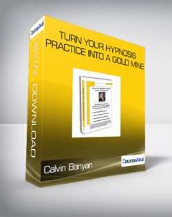 Calvin Banyan - Turn Your Hypnosis Practice Into A Gold Mine