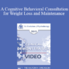 EP13 Clinical Demonstration 03 - A Cognitive Behavioral Consultation for Weight Loss and Maintenance (Live) - Judith Beck