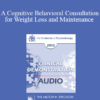 [Audio] EP13 Clinical Demonstration 03 - A Cognitive Behavioral Consultation for Weight Loss and Maintenance (Live) - Judith Beck