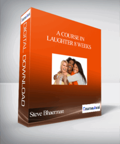 A Course In Laughter 8 Weeks With Steve Bhaerman