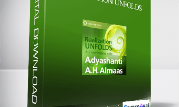 A.H. Almaas. Adyashanti – REALIZATION UNFOLDS