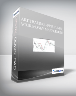 ART Trading – Fine Tuning Your Money Management Skills & Controlling Your Trade Risk