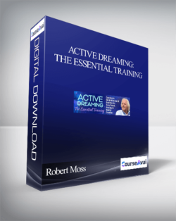 Active Dreaming: The Essential Training With Robert Moss