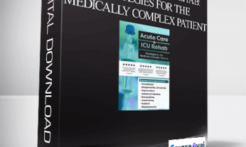 Acute Care & ICU Rehab: Strategies for the Medically Complex Patient - Cindy Bauer