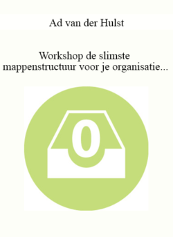 Ad van der Hulst - Workshop de slimste mappenstructuur voor je organisatie