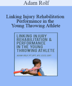 Adam Rolf - Linking Injury Rehabilitation & Performance in the Young Throwing Athlete