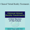 Albert "Skip" Rizzo - Clinical Virtual Reality Treatments: A Brief Review of the Future