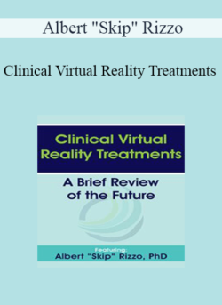 Albert "Skip" Rizzo - Clinical Virtual Reality Treatments: A Brief Review of the Future