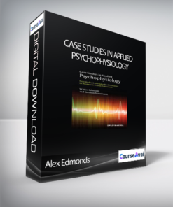 Alex Edmonds - Case Studies in Applied Psychophysiology: Neurofeedback and Biofeedback Treatments for Advances in Human Performance