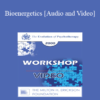 [Audio and Video] Bioenergetics - Alexander Lowen