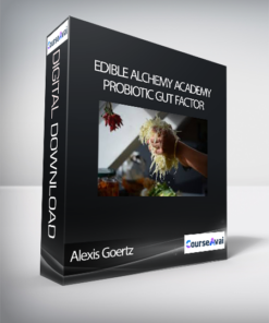 Alexis Goertz - Edible Alchemy Academy - Probiotic Gut Factor