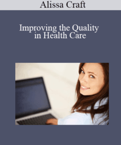 Alissa Craft - Improving the Quality in Health Care
