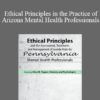 Allan M Tepper - Ethical Principles in the Practice of Arizona Mental Health Professionals